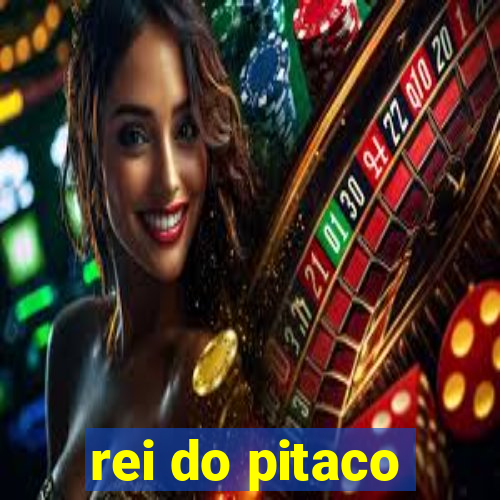 rei do pitaco